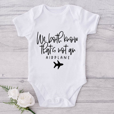 We Both Know That's Not An Airplane-Onesie-Best Gift For Babies-Adorable Baby Clothes-Clothes For Baby-Best Gift For Papa-Best Gift For Mama-Cute Onesie