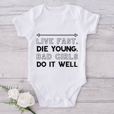 Live Fast, Die Young Bad Girls Do It Well-Onesie-Best Gift For Babies-Adorable Baby Clothes-Clothes For Baby-Best Gift For Papa-Best Gift For Mama-Cute Onesie