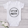 Let's Be Pretty-Onesie-Best Gift For Babies-Adorable Baby Clothes-Clothes For Baby-Best Gift For Papa-Best Gift For Mama-Cute Onesie
