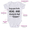 Keep Your Heels, Head, And Standards High-Onesie-Best Gift For Babies-Adorable Baby Clothes-Clothes For Baby-Best Gift For Papa-Best Gift For Mama-Cute Onesie