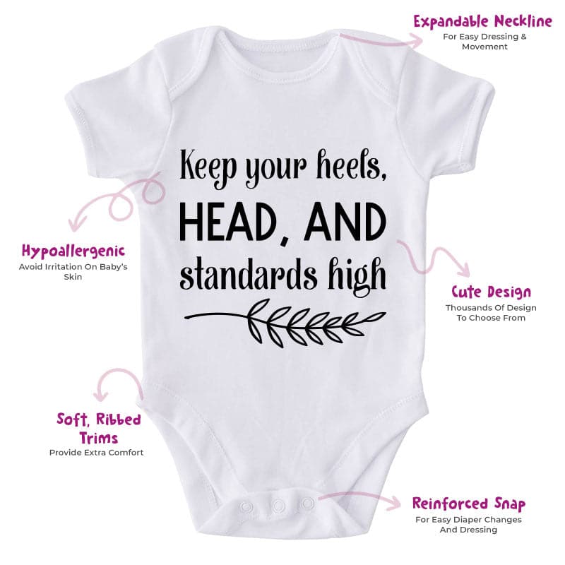 Keep Your Heels, Head, And Standards High-Onesie-Best Gift For Babies-Adorable Baby Clothes-Clothes For Baby-Best Gift For Papa-Best Gift For Mama-Cute Onesie