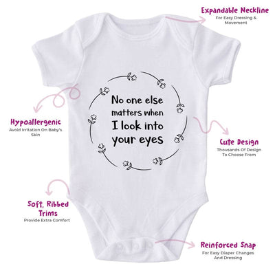 No One Else Matters When I Look Into your Eyes-Onesie-Best Gift For Babies-Adorable Baby Clothes-Clothes For Baby-Best Gift For Papa-Best Gift For Mama-Cute Onesie