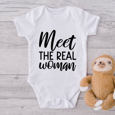 Meet The Real Woman-Onesie-Best Gift For Babies-Adorable Baby Clothes-Clothes For Baby-Best Gift For Papa-Best Gift For Mama-Cute Onesie