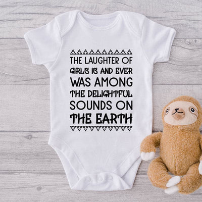 The Laughter Of Girls Is And Never Was Among The Delightful Sounds On The Earth-Onesie-Best Gift For Babies-Adorable Baby Clothes-Clothes For Baby-Best Gift For Papa-Best Gift For Mama-Cute Onesie