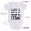 The Laughter Of Girls Is And Never Was Among The Delightful Sounds On The Earth-Onesie-Best Gift For Babies-Adorable Baby Clothes-Clothes For Baby-Best Gift For Papa-Best Gift For Mama-Cute Onesie
