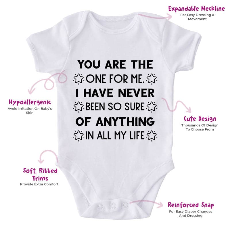 You Are The One For Me I Have Never Been So Sure Of Anything In All My Life-Onesie-Best Gift For Babies-Adorable Baby Clothes-Clothes For Baby-Best Gift For Papa-Best Gift For Mama-Cute Onesie