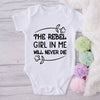 The Rebel Girl In Me Will Never Die-Onesie-Best Gift For Babies-Adorable Baby Clothes-Clothes For Baby-Best Gift For Papa-Best Gift For Mama-Cute Onesie
