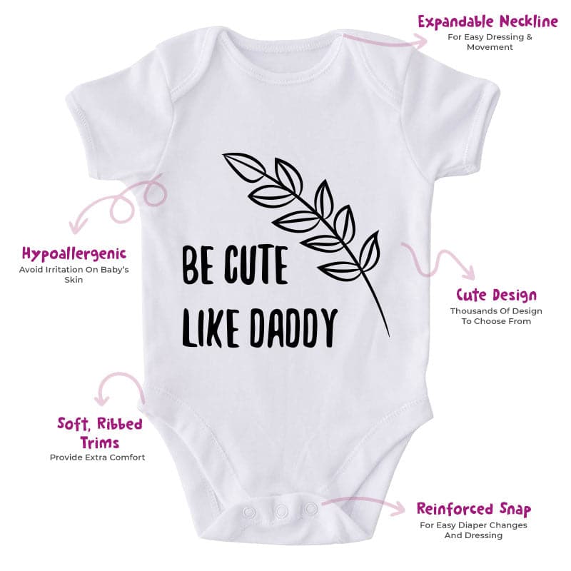 Be Cute Like Daddy-Onesie-Best Gift For Babies-Adorable Baby Clothes-Clothes For Baby-Best Gift For Papa-Best Gift For Mama-Cute Onesie