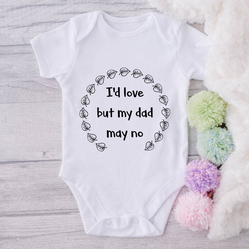 I'd Love But My Dad May No-Onesie-Best Gift For Babies-Adorable Baby Clothes-Clothes For Baby-Best Gift For Papa-Best Gift For Mama-Cute Onesie