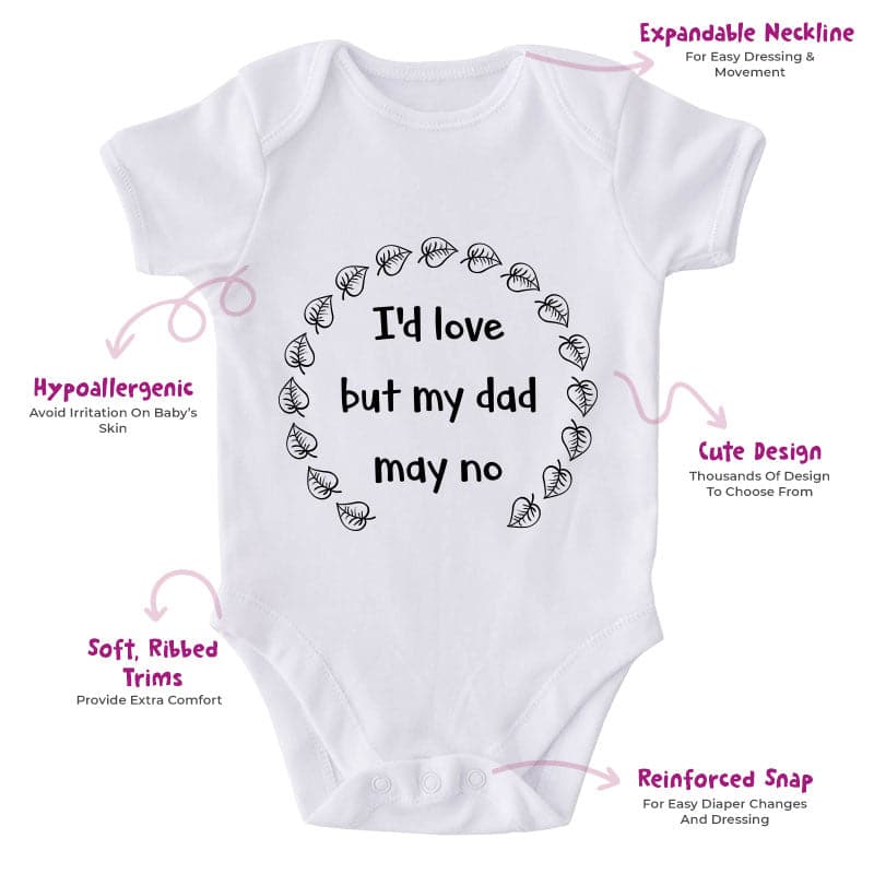 I'd Love But My Dad May No-Onesie-Best Gift For Babies-Adorable Baby Clothes-Clothes For Baby-Best Gift For Papa-Best Gift For Mama-Cute Onesie