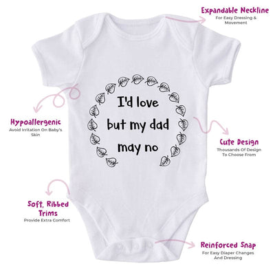 I'd Love But My Dad May No-Onesie-Best Gift For Babies-Adorable Baby Clothes-Clothes For Baby-Best Gift For Papa-Best Gift For Mama-Cute Onesie