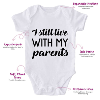 I Still Live With My Parents-Onesie-Best Gift For Babies-Adorable Baby Clothes-Clothes For Baby-Best Gift For Papa-Best Gift For Mama-Cute Onesie