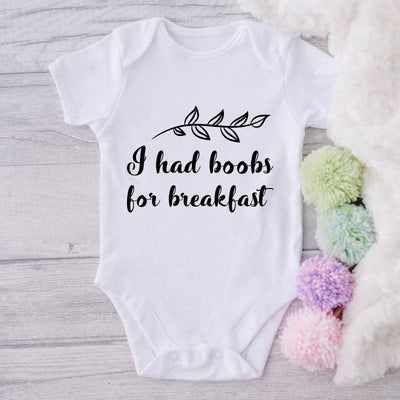 I Had Boobs For Breakfast-Funny Onesie-Best Gift For Babies-Adorable Baby Clothes-Clothes For Baby-Best Gift For Papa-Best Gift For Mama-Cute Onesie