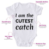 I Am The Cutest Catch-Onesie-Best Gift For Babies-Adorable Baby Clothes-Clothes For Baby-Best Gift For Papa-Best Gift For Mama-Cute Onesie