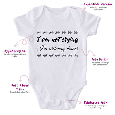 I Am Not Crying I'm Ordering Dinner-Onesie-Best Gift For Babies-Adorable Baby Clothes-Clothes For Baby-Best Gift For Papa-Best Gift For Mama-Cute Onesie