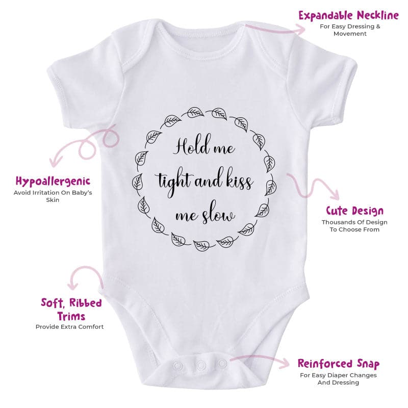 Hold Me Tight And Kiss Me Slow-Onesie-Best Gift For Babies-Adorable Baby Clothes-Clothes For Baby-Best Gift For Papa-Best Gift For Mama-Cute Onesie