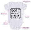 Got It From My Mama-Onesie-Best Gift For Babies-Adorable Baby Clothes-Clothes For Baby-Best Gift For Papa-Best Gift For Mama-Cute Onesie