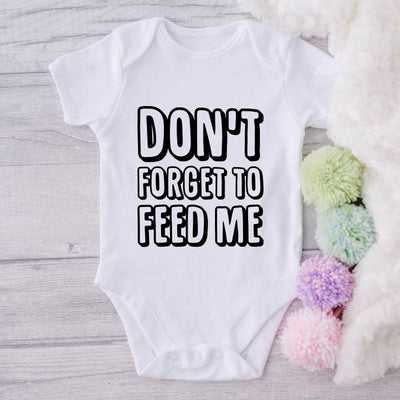 Don't Forget To Feed Me-Onesie-Best Gift For Babies-Adorable Baby Clothes-Clothes For Baby-Best Gift For Papa-Best Gift For Mama-Cute Onesie