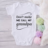 Don't Make Me Call My Grandpa-Onesie-Best Gift For Babies-Adorable Baby Clothes-Clothes For Baby-Best Gift For Papa-Best Gift For Mama-Cute Onesie