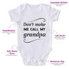 Don't Make Me Call My Grandpa-Onesie-Best Gift For Babies-Adorable Baby Clothes-Clothes For Baby-Best Gift For Papa-Best Gift For Mama-Cute Onesie