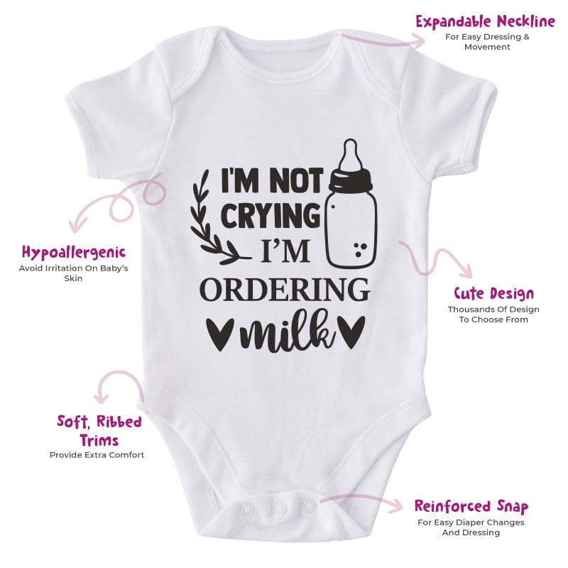 I'm Not Crying I'm Ordering Milk-Onesie-Best Gift For Babies-Adorable Baby Clothes-Clothes For Baby-Best Gift For Papa-Best Gift For Mama-Cute Onesie