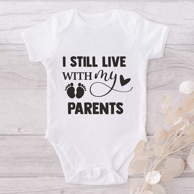 I Still Live With My Parents-Onesie-Best Gift For Babies-Adorable Baby Clothes-Clothes For Baby-Best Gift For Papa-Best Gift For Mama-Cute Onesie