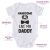 Handsome Like My Daddy-Onesie-Best Gift For Babies-Adorable Baby Clothes-Clothes For Baby-Best Gift For Papa-Best Gift For Mama-Cute Onesie