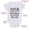 Dude Your Wife Keeps Checking Me Out-Onesie-Best Gift For Babies-Adorable Baby Clothes-Clothes For Baby-Best Gift For Papa-Best Gift For Mama-Cute Onesie