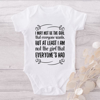 I May Not Be The Girl That Everyone Wants But At Least I Am The Girl That Everyone's Had-Onesie-Best Gift For Babies-Adorable Baby Clothes-Clothes For Baby-Best Gift For Papa-Best Gift For Mama-Cute Onesie