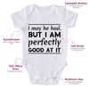 I May Be Bad But I Am Perfectly Good At It-Onesie-Best Gift For Babies-Adorable Baby Clothes-Clothes For Baby-Best Gift For Papa-Best Gift For Mama-Cute Onesie