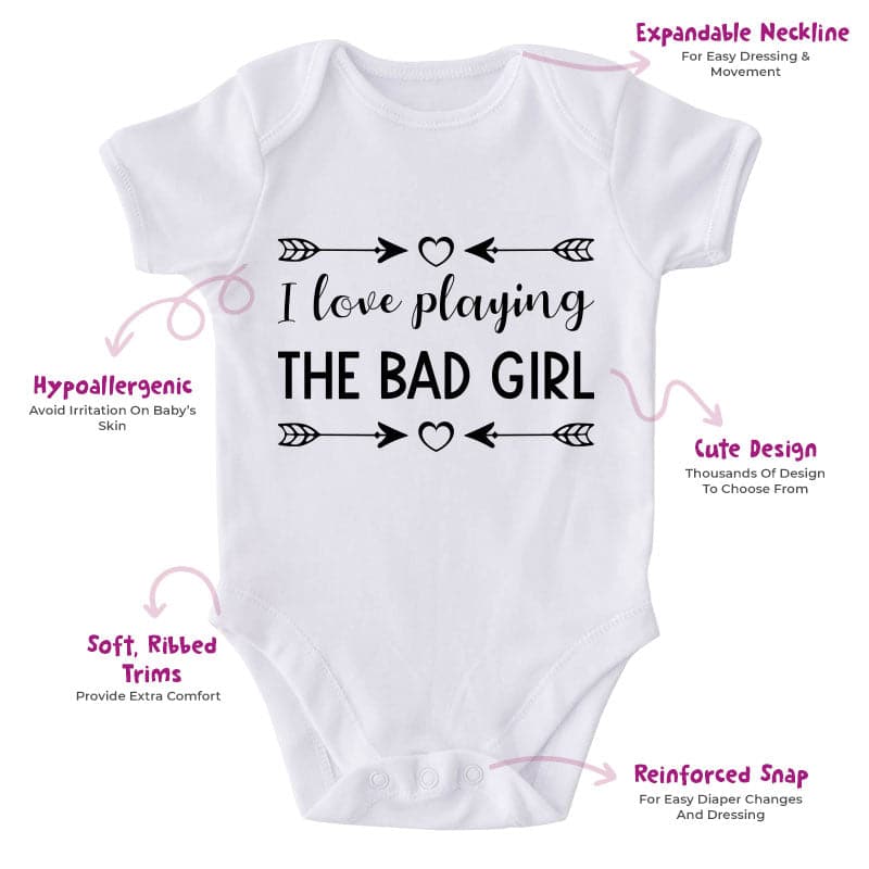 I Love Playing The Bad Girl-Onesie-Best Gift For Babies-Adorable Baby Clothes-Clothes For Baby-Best Gift For Papa-Best Gift For Mama-Cute Onesie