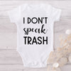 I Don't Speak Trash-Onesie-Best Gift For Babies-Adorable Baby Clothes-Clothes For Baby-Best Gift For Papa-Best Gift For Mama-Cute Onesie