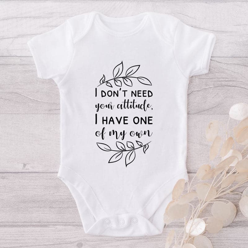 I Don't Need Your Attitude I Have One Of My Own-Onesie-Best Gift For Babies-Adorable Baby Clothes-Clothes For Baby-Best Gift For Papa-Best Gift For Mama-Cute Onesie