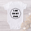 I Am On My Own-Onesie-Best Gift For Babies-Adorable Baby Clothes-Clothes For Baby-Best Gift For Papa-Best Gift For Mama-Cute Onesie