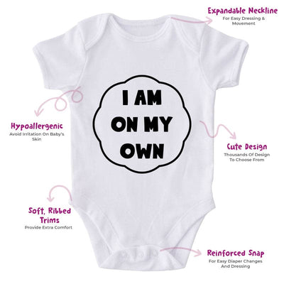 I Am On My Own-Onesie-Best Gift For Babies-Adorable Baby Clothes-Clothes For Baby-Best Gift For Papa-Best Gift For Mama-Cute Onesie