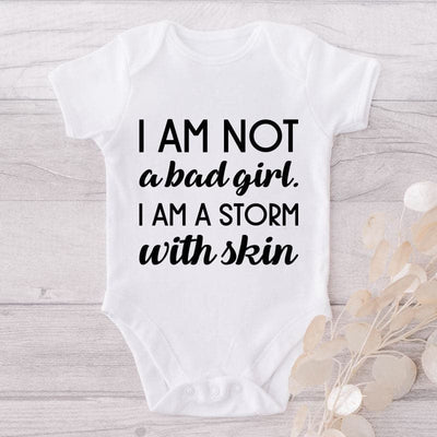 I Am Not A Bad Girl I Am A Storm With Skin-Onesie-Best Gift For Babies-Adorable Baby Clothes-Clothes For Baby-Best Gift For Papa-Best Gift For Mama-Cute Onesie