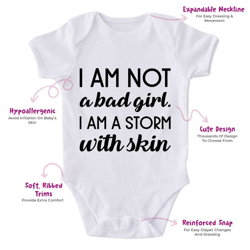 I Am Not A Bad Girl I Am A Storm With Skin-Onesie-Best Gift For Babies-Adorable Baby Clothes-Clothes For Baby-Best Gift For Papa-Best Gift For Mama-Cute Onesie