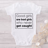 Good Girls Are Bad Girls Who Never Get Caught-Onesie-Best Gift For Babies-Adorable Baby Clothes-Clothes For Baby-Best Gift For Papa-Best Gift For Mama-Cute Onesie