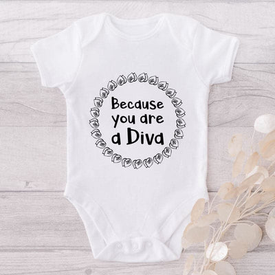 Because You Are A Diva-Onesie-Best Gift For Babies-Adorable Baby Clothes-Clothes For Baby-Best Gift For Papa-Best Gift For Mama-Cute Onesie