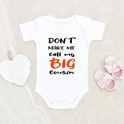 Pregnancy Announcement Baby Onesie Unique Baby Shower Gift Don't Make Me Call My Big Cousin Baby Onesie Cute Baby Clothes Baby Cousin Onesie
