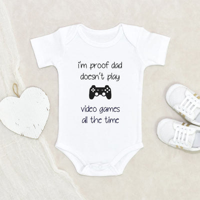Cute Baby Onesie Funny Text Baby Onesie I'm Proof Dad Doesn't Play Video Games All The Time Baby Onesie New Born Baby Clothes Gamer Dad Baby Onesie