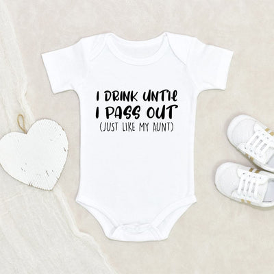 Baby Shower Gift Funny Baby Onesie I Drink Until I Pass Out Just Like My Aunt Baby Onesie Aunt Baby Onesie Funny Baby Clothes