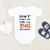 Pregnancy Announcement Baby Onesie Unique Baby Shower Gift Don't Make Me Call My Big Cousin Baby Onesie Cute Baby Clothes Baby Cousin Onesie